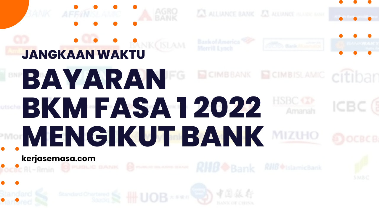 BKM FASA 1 : Jangkaan Waktu Bayaran Mengikut Bank